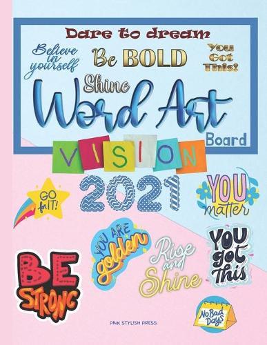 Vision Board Word Art: Over 300 Word Art Quotes to Cut and Past on Your 2021 Vision Board Vision Board Magazine 8.5x11 inch