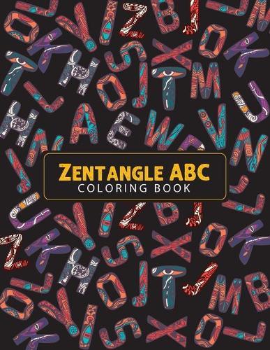 Zentangle ABC Coloring Book: Beautiful Zentangle Coloring Pages To Color For Relaxation