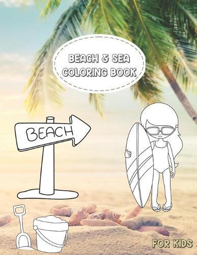 Beach and Sea Coloring Book: Marine Biology Themed Coloring Pages for Kids- Gift for Boys & Girls