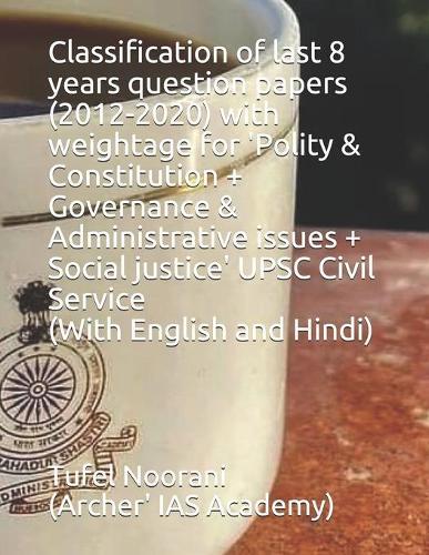 Classification of last 8 years question papers (2012-2020) with weightage for 'Polity & Constitution + Governance & Administrative issues + Social justice' UPSC Civil Service (With English and Hindi)