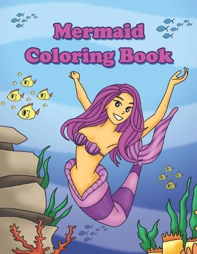 Mermaid Coloring Book: For Kids Ages 4-8 25 Cute Designs to Color With Dolphins, Mermaids, and Sea Creatures