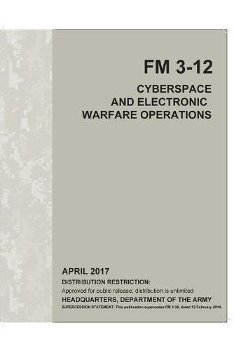FM 3-12 Cyberspace and Electronic Warfare Operations April 2017