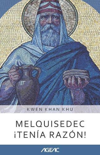 Melquisedec ¡tenía razón! (AGEAC): Edición Blanco y Negro