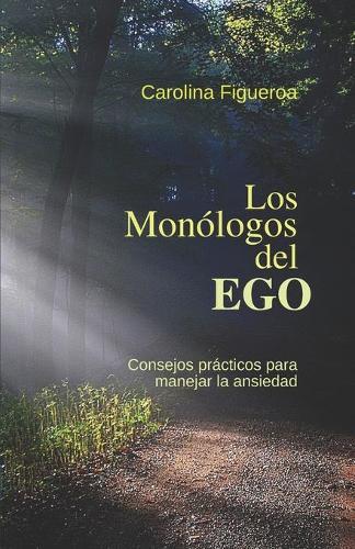 Los Monólogos del EGO (Spanish Edition): Consejos prácticos para manejar la ansiedad