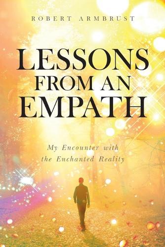Lessons From An Empath: My Encounter with the Enchanted Reality