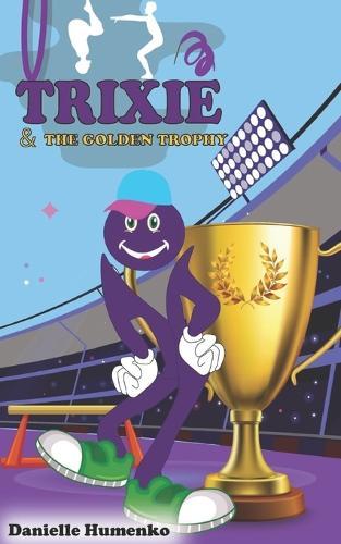 Trixie: & The Golden Trophy