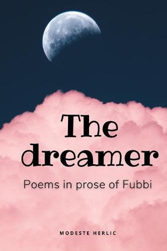 The dreamer: Poems of Fubbi ( about courage, wisdom and love)