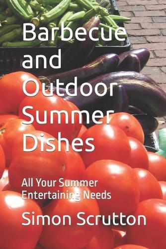 Barbecue and Outdoor Summer Dishes: All Your Summer Entertaining Needs