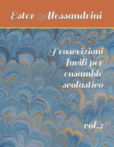 Trascrizioni facili per ensamble scolastico: vol.2
