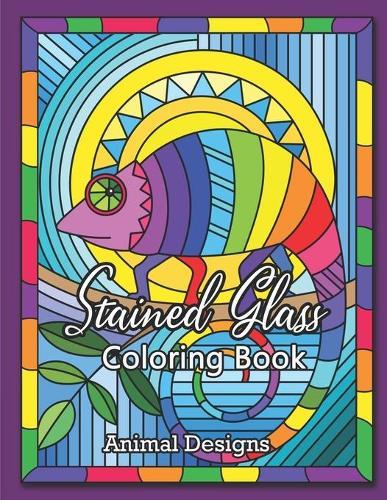 Stained Glass Coloring Book: Animal Designs: An Adult Coloring Book with 35 Animal Designs for Relaxation and Stress Relief (Stained Glass Coloring Books for adult )