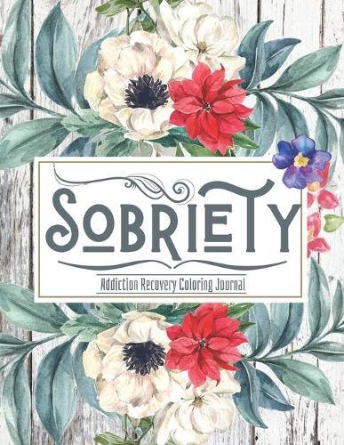 Sobriety ( Addiction Recovery journal ): Daily Journaling With Guided Motivational Quotes For Addiction Treatment - Recovery Coloring Book - Daily Recovery ... & Gratitude ( Sobriety Gifts Women )