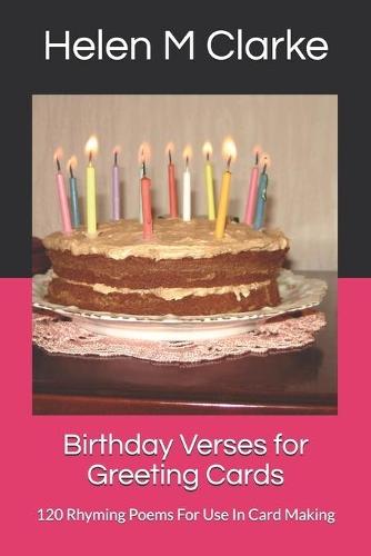 Birthday Verses for Greeting Cards: 120 Rhyming Poems For Use In Card Making