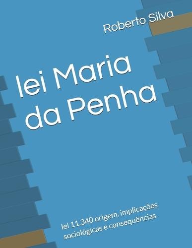 Maria da Penha: lei 11.340 origem, implicações sociológicas e consequências