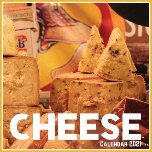 Cheese Calendar 2021: Official Cheese Calendar 2021, 12 Months