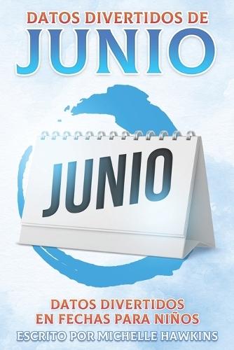 Datos divertidos de junio: Datos divertidos en fechas para niños #6