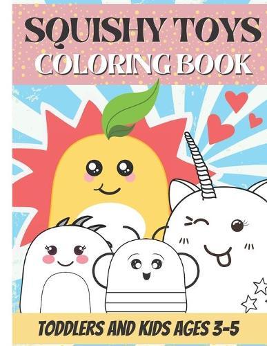 Squishy Toys Coloring Book: For Toddlers and Kids Ages 3-5 years old