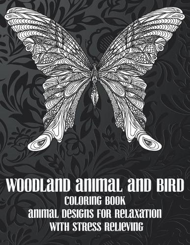 Woodland Animal and Bird - Coloring Book - Animal Designs for Relaxation with Stress Relieving