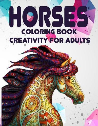 horses coloring book creativity for adults: Unicorn and Horse Coloring Book for Adults - Amazing Coloring Book for Adults, Girls, Boys and Anyone Who Loves Unicorns (US Edition)