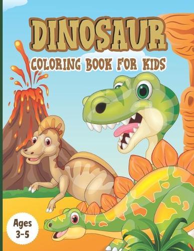 Dinosaur Coloring Book For kids 3-5: Prehistoric Reptile Coloring Pages Including T-Rex Velociraptor Triceratops Stegosaurus And More - Gigantic Dino Coloring Book For Children - Coloring Book For Dinosaur-Loving Child