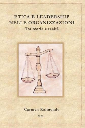 Etica e Leadership nelle organizzazioni. Tra teoria e realta