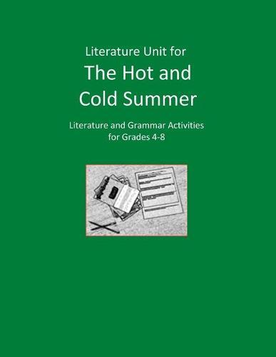 Literature Unit for The Hot and Cold Summer: Complete Literature and Grammar Activities for Grades 4-8
