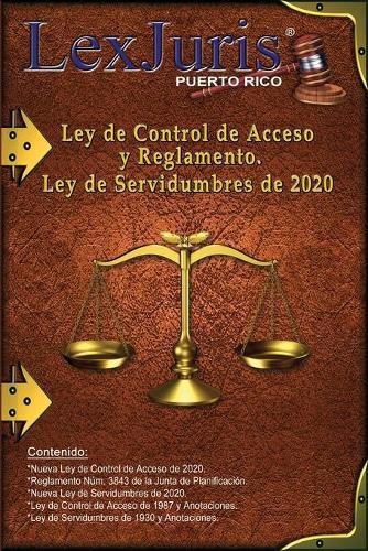 Ley de Control de Acceso y Reglamento.: Ley y Reglamento de Control de Acceso. Ley de Servidumbres de Puerto Rico.