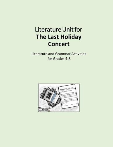 Literature Unit for The Last Holiday Concert: Complete Literature and Grammar Activities for Grades 4-8
