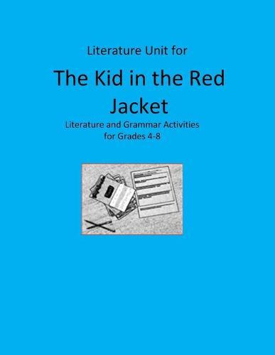 Literature Unit for The Kid in the Red Jacket: Complete Literature and Grammar Activities for Grades 4-8