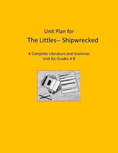 Literature Unit for The Littles-- Shipwrecked: Complete Literature and Grammar Activities for Grades 4-8