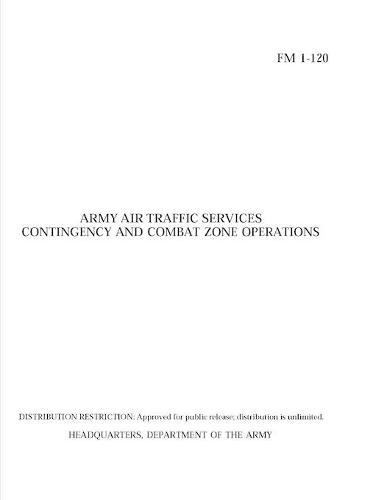 FM 1-120 Army Air Traffic Services Contingency and Combat Zone Operations