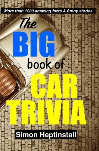 The Big Book of Car Trivia: More 1,200 funny stories and amazing facts about cars