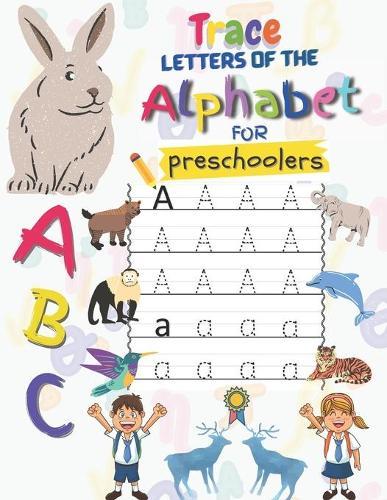ABC, Trace Letters Of The Alphabet For Preschoolers: Have fun with cute animals coloring and the letters of the alphabet ( A to Z )
