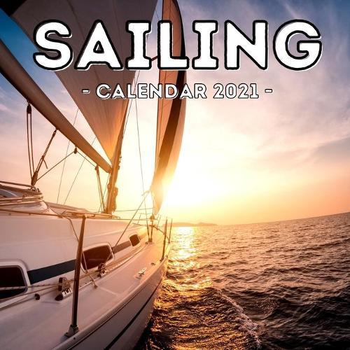 Sailing Calendar 2021: Cute Gift Idea For Boat Lovers Men And Women