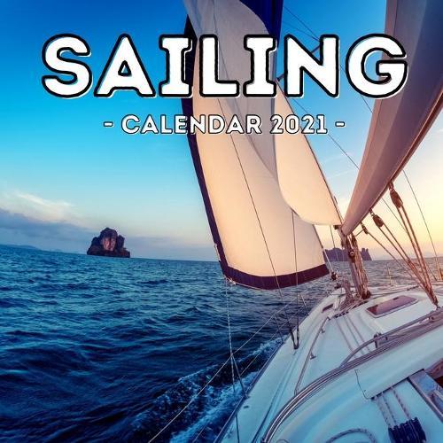 Sailing Calendar 2021: Cute Gift Idea For Boat Lovers Men And Women