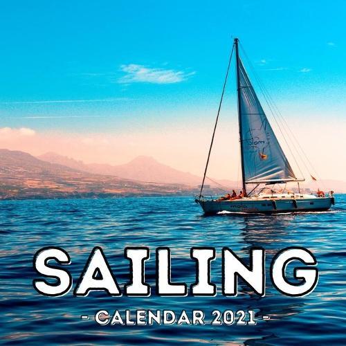Sailing Calendar 2021: Cute Gift Idea For Boat Lovers Men And Women