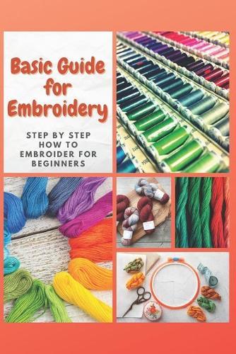 Basic Guide for Embroidery: Step by Step How to Embroider for Beginners