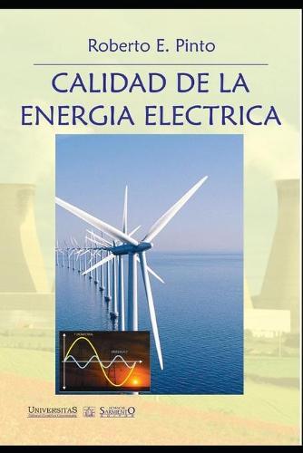Calidad de la Energia Electrica: Prof. Resp. en Calidad de la Energia Electrica - Comercializacion de la Energia Electrica e Instalaciones Electricas. Universidad Nacional de Santiago del Estero