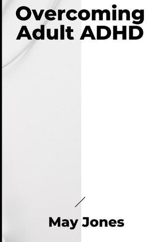 Overcoming Adult ADHD