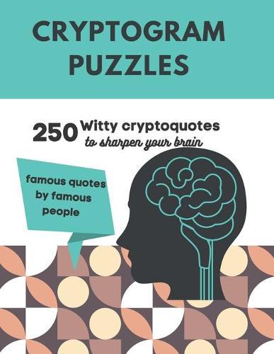 Cryptogram Puzzles: 250 Witty Cryptoquotes to sharpen your brain