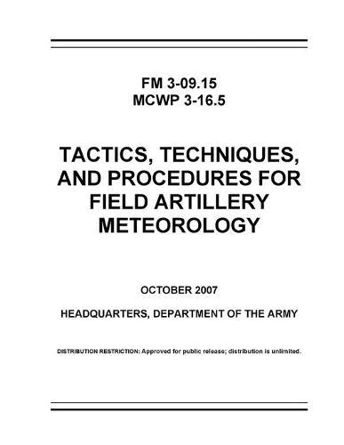 FM 3-09.15 Tactics, Techniques, and Procedures for Field Artillery Meteorology
