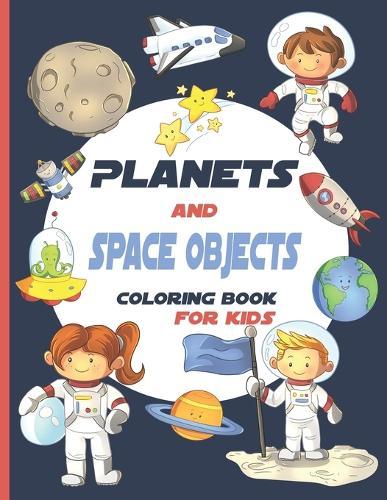 Planets And Space Objects: Coloring Book For Kids