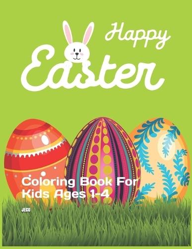 Happy Easter: Coloring Book For Kids Ages 1-4