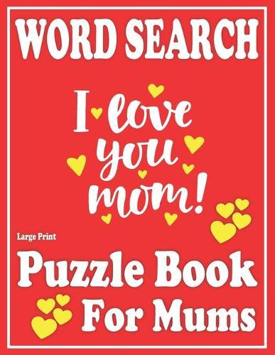 Large Print Word Search book For Mums: Word Search Puzzle Games For Mums Adults and all other Puzzle Fans With Solutions-Book 10