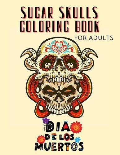 Sugar Skulls Coloring Book for Adults: Woman Sugar Skull Mandala Coloring Books with Fun Skull Designs For Adults Stress Relief and Relaxation - Day of the Dead Coloring Books