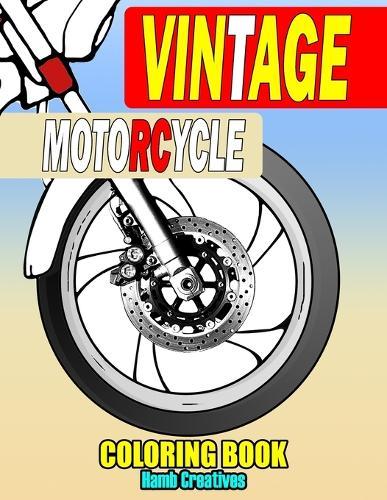 Vintage Motorcycle Coloring Book: Set Of Motorcycles Designs To Color For Bikers(Men & Women), For Relaxation & Stress Relief