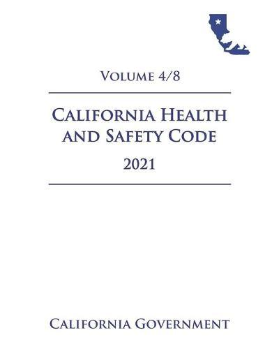California Health and Safety Code [HSC] 2021 Volume 4/8