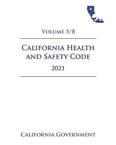 California Health and Safety Code [HSC] 2021 Volume 5/8