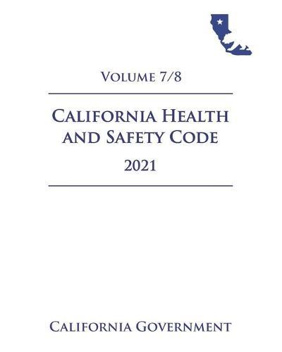 California Health and Safety Code [HSC] 2021 Volume 7/8