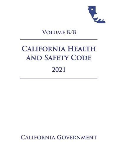 California Health and Safety Code [HSC] 2021 Volume 8/8
