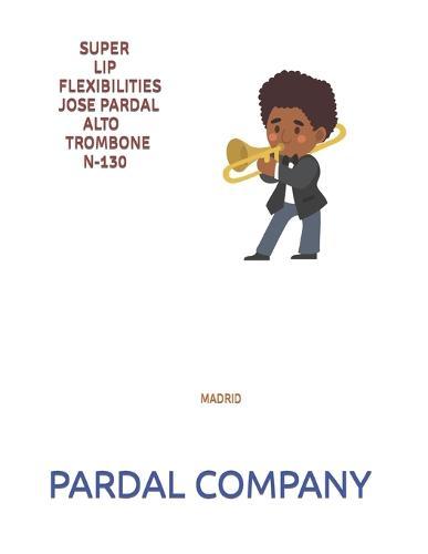 Super Lip Flexibilities Jose Pardal Alto Trombone N-130: Madrid
